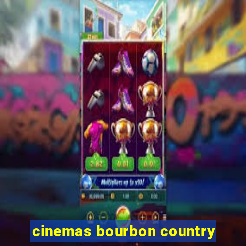 cinemas bourbon country